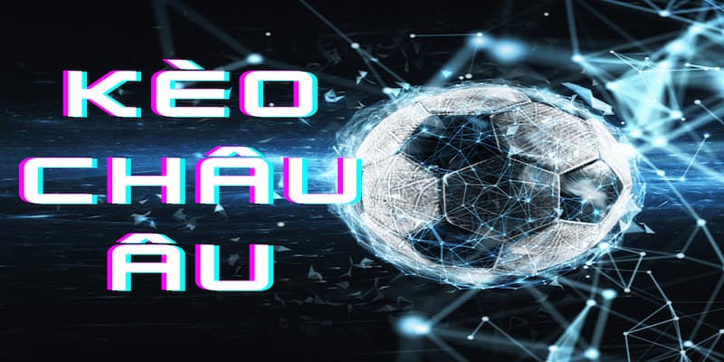 Cách Đọc Kèo châu Âu