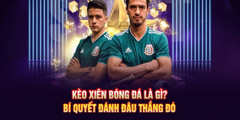 Kèo xiên bóng đá