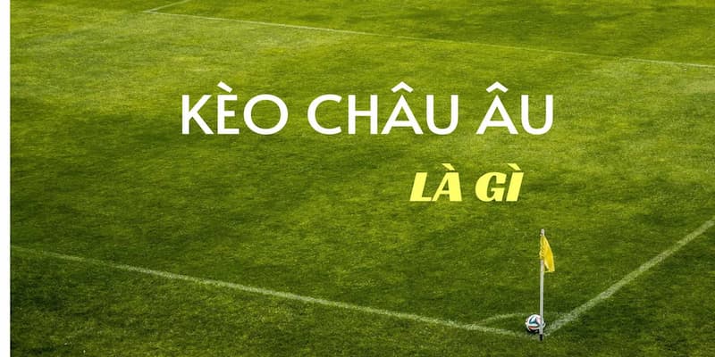 Kèo châu Âu