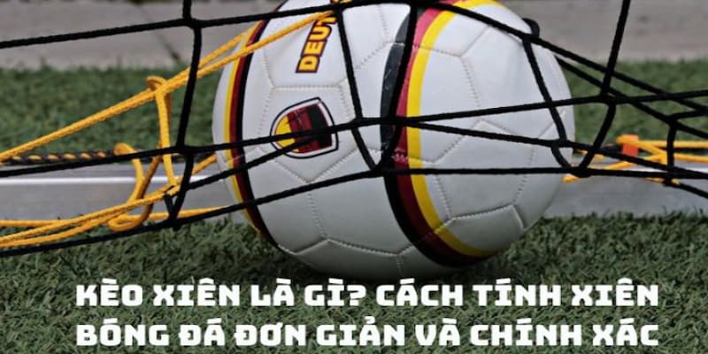 Kèo xiên là gì