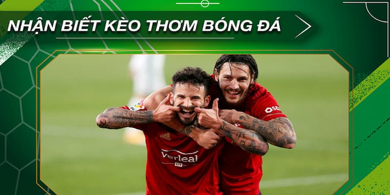 Khái niệm kèo thơm trong cá độ